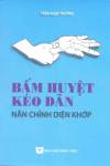 Bấm huyệt kéo dãn - nắn chỉnh diện khớp